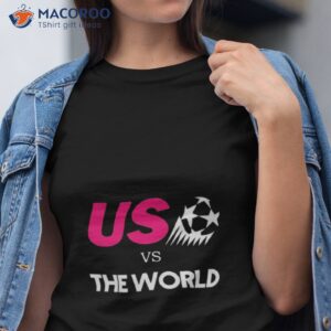 us vs the world shirt tshirt