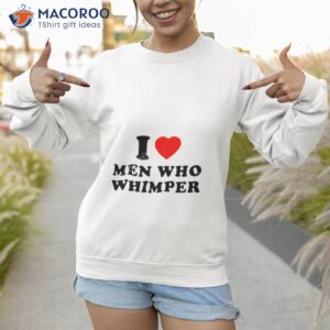 Vasari Core I Heart Men Who Whimper Shirt 2 vasari core i heart men who whimper shirt sweatshirt