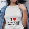 Vasari Core I Heart Men Who Whimper Shirt