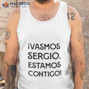 vasmos sergio estamos contigo shirt tank top