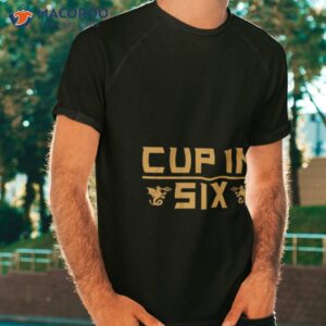 vegas cup in six shirt tshirt