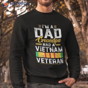 veteran 365 i m a dad grandpa amp vietnam father s day shirt sweatshirt