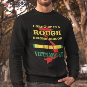 vietnam veteran shirt i grew up in a rough neighborhood sweatshirt