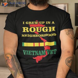 Vietnam Veteran Shirt – I Grew Up In A Rough Neighborhood.