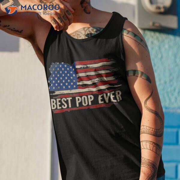 Vintage Best Pop Ever American Flag Father’s Day Gift Shirt