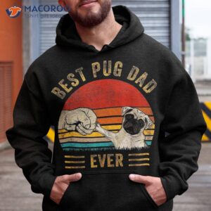 vintage best pug dad ever shirt lover father s day shirt hoodie