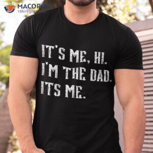 Vintage Fathers Day Its Me Hi I’m The Dad It’s Shirt