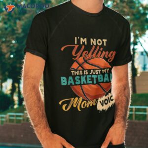Vintage I’m Not Yelling This Is Just My Basketball Mom Voice Shirt