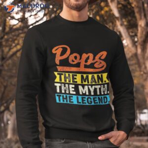 vintage pops the man myth legend father s day shirt sweatshirt