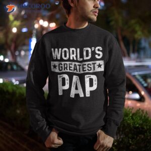 vintage world s greatest pap dad grandpa fathers day shirt sweatshirt