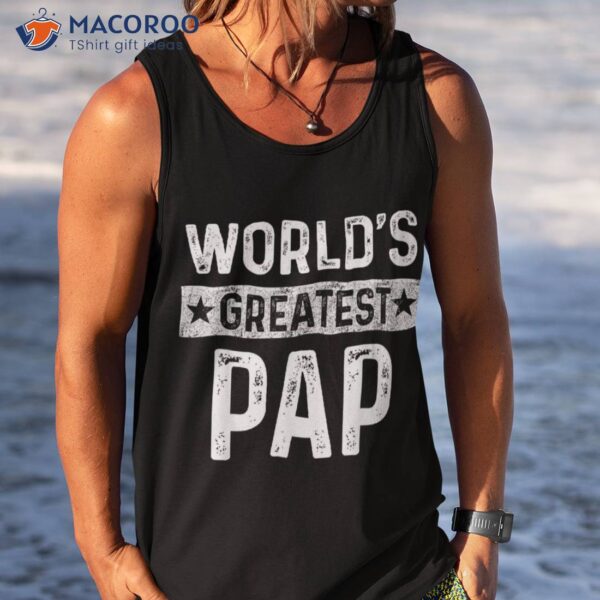 Vintage World’s Greatest Pap Dad Grandpa Fathers Day Shirt