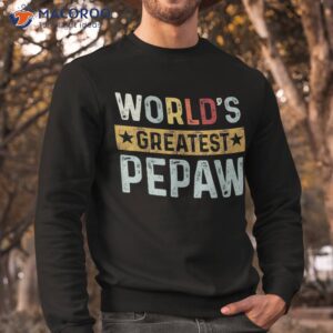 vintage world s greatest pepaw dad grandpa fathers day shirt sweatshirt