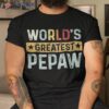 Vintage World’s Greatest Pepaw Dad Grandpa Fathers Day Shirt