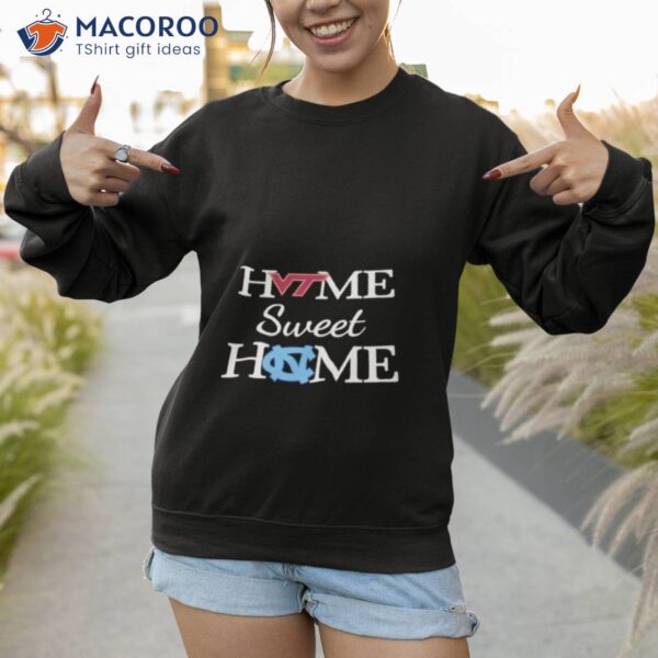 Virginia T And North Carolina Th Home Sweet Home Shirt