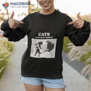 virgodura cats and their dykes shirt sweatshirt