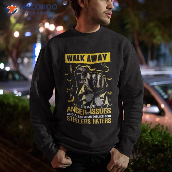 Walk Away I Have Anger Issues For Steelers Haters Skull Shirt