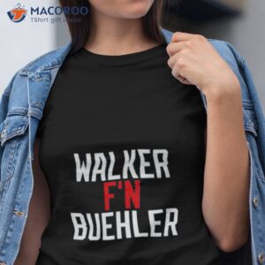 walker fn buehler shirt tshirt