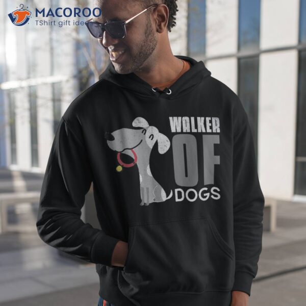 Walker Of Dogs For Professional Dog Walkers Trainers Gift Shirt