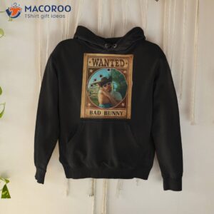 wanted bad bunny graphic shirt hoodie