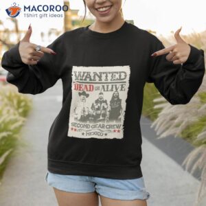 wanted dead or alive second gear crew mexico shirt sweatshirt 1