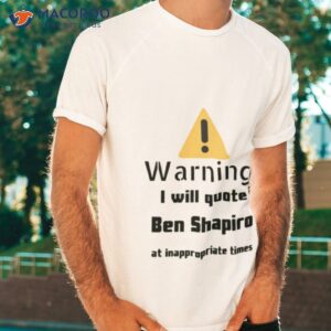 warning i will quote ben shapiro shirt tshirt