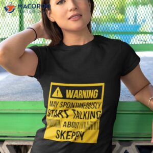 warning may spontan talking about skeppy shirt tshirt 1