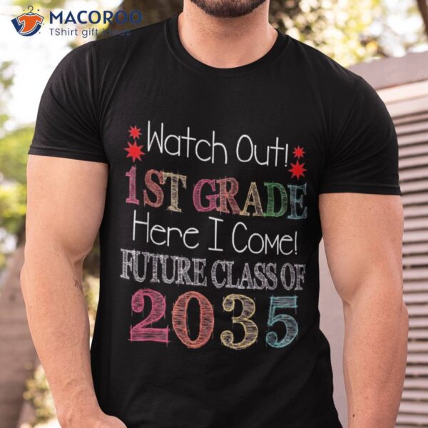 Watch Out 1st Grade Here I Come Future Class 2035 Shirt