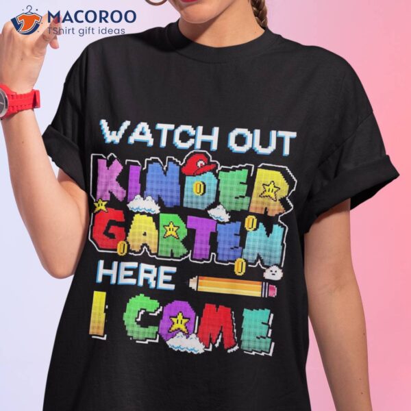 Watch Out Kindergarten Here I Come Back To School Outfits Shirt