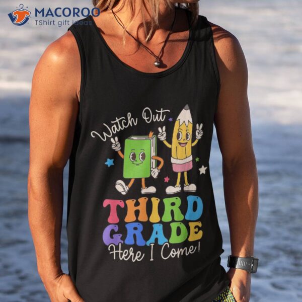 Watch Out Third Grade Here I Come 3rd Boys Girls Shirt