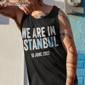 we are in istanbul shirt tank top 1