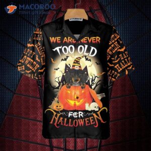 we are never too old for a halloween hawaiian shirt or dachshund shirt 2