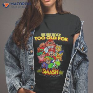 we are never too old for super smash bros shirt tshirt 2