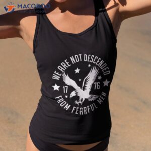 we are not descended from fearful patriotic 4th of july shirt tank top 2