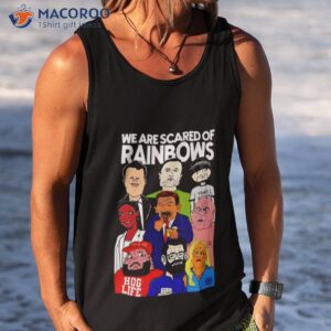 we are scared of rainbows shirt tank top