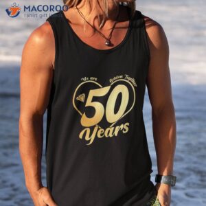 we are together 50 years 50th anniversary wedding shirt tank top