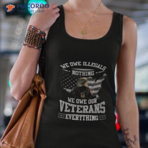 we owe illegals nothing we owe our veterans everythings eagle usa flag 2023 shirt tank top 4