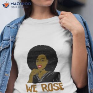 we rose juneteenth shirt tshirt