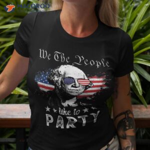 We The People Like To Party – George Washington 4th Of July Shirt