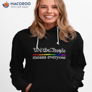 we the people means everyone lgbt t shirt hoodie 1