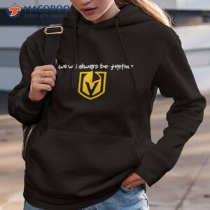 we will always be together vegas golden knights shirt hoodie 3