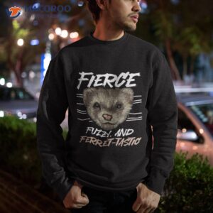 weasel funny cool fierce fuzzy and ferret tastic shirt sweatshirt