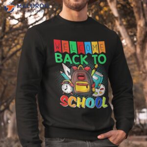 welcome back to school first day of teacher kids shirt sweatshirt