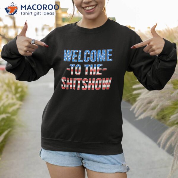 Welcome To The Shitshow Usa Flag Funny 4th Of July Drinking Shirt