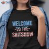 Welcome To The Shitshow Usa Flag Funny 4th Of July Drinking Shirt