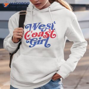 west coast girl shirt hoodie 3