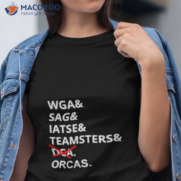 Wga & Sag & Iatse & Teamsters & Orcas Shirt