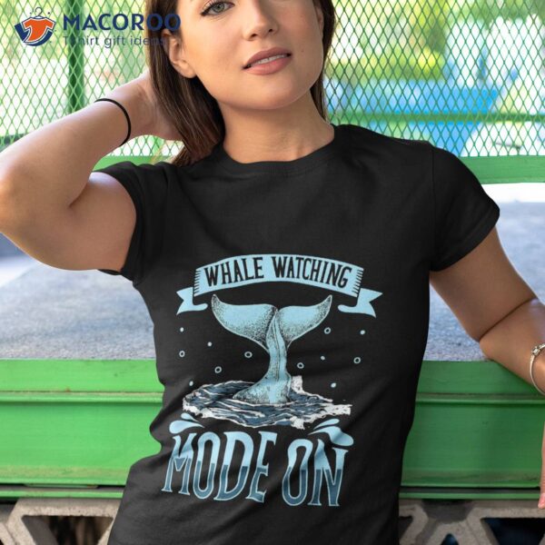 Whale Watching Mode On – Shirt
