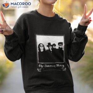 when you dont see me the sisters of mercy shirt sweatshirt 2