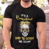 White Skull It’s A Beautiful Day To Leave Me Alone Sunflower Shirt