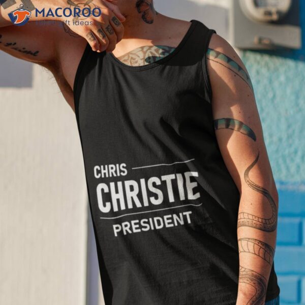 White Text Chris Christie For Presidenshirt